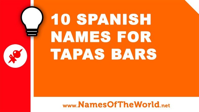Spanish names for tapas bars - the best names for your company - namesoftheworld.net