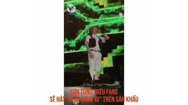 Sơn Tùng trêu fan sẽ hát Chạy Ngay đi trên sân khấu
