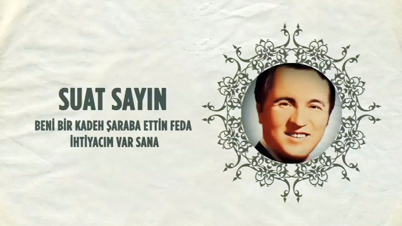Suat Sayın - Beni Bir Kadeh Şaraba Ettin Feda / İhtiyacım Var Sana (45'lik)