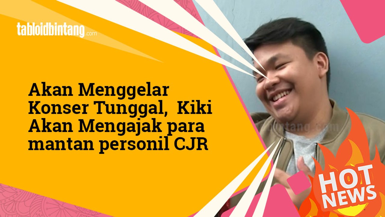 Berniat Gelar Konser Tunggal, Kiki Bakal Ajak Mantan Personel CJR?