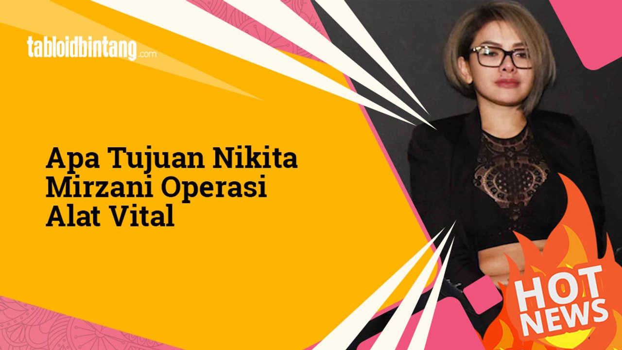 Apa Tujuan Nikita Mirzani Operasi Alat Vital-