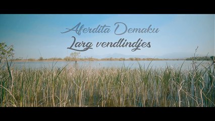 Aferdita Demaku - Larg Vendlindjes (2018)
