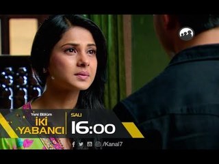 İki Yabancı 108.Bölüm Fragmanı -  1 Ağustos Salı