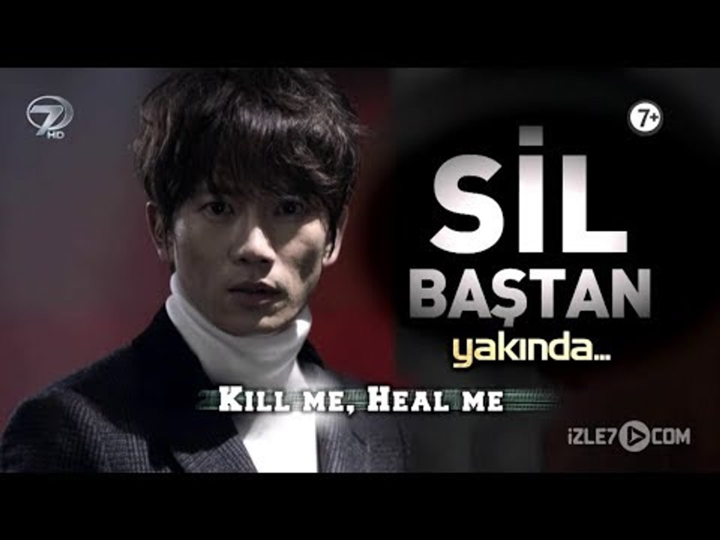 Kill Me Heal Me - Sil Baştan Yakında Kanal 7'de ... | Tanıtım 2 -  Dailymotion Video