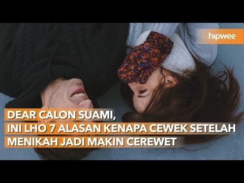 Dear Calon Suami, Ini Lho 7 Alasan Kenapa Cewek Setelah Menikah Jadi Makin Cerewet