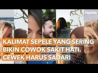Kalimat Sepele yang Sering Bikin Cowok Sakit Hati