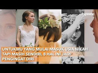 Untukmu yang Mulai Masuk Usia Nikah Tapi Masih Sendiri, 8 Hal Ini Jadi Pengingat Diri