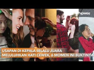 Usapan Di Kepala Selalu Juara Meluluhkan Hati Cewek, 6 Momen Ini Buktinya