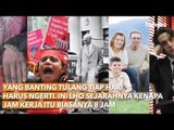 Yang Banting Tulang Tiap Hari, Harus Ngerti  Ini Lho Sejarahnya Kenapa Jam Kerja Itu Biasan