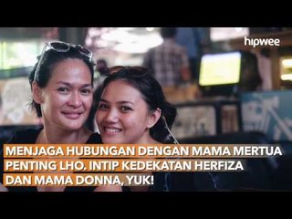 Menjaga Hubungan dengan Mama Mertua Penting Lho. Intip Kedekatan Herfiza dan Mama Donna, Yuk!