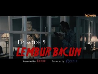 Episode 5 - Lembur Bacun Webseries - Bacun Hakim, Fitria Rasyidi