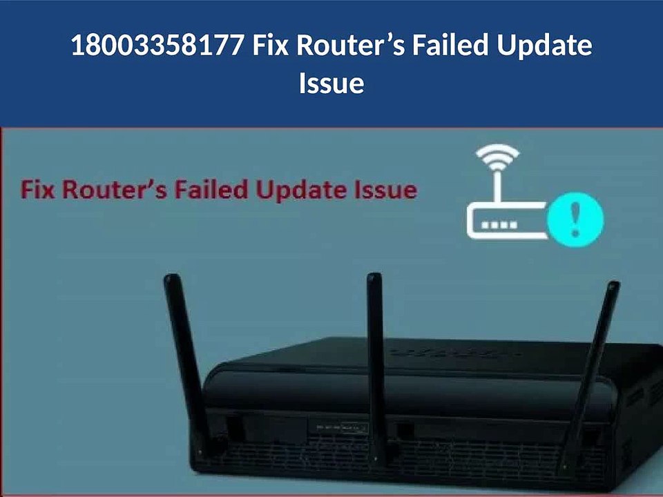 18003358177 Fix Router’s Failed Update Issue
