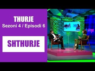 Thurje - Sezoni 4 / Episodi 6 (Shthurje)