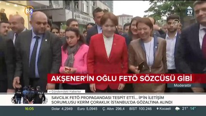 Akşener'in oğlu FETÖ sözcüsü gibi