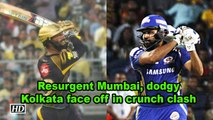 IPL 2018 | Resurgent Mumbai, dodgy Kolkata face off in crunch clash