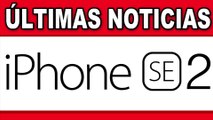 Últimas Noticias iPhone SE 2