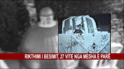 RIKTHIMI I BESIMIT, 27 VITE NGA MESHA E PARË