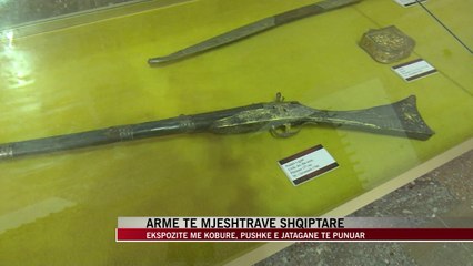 Armë të mjeshtërve shqiptarë - News, Lajme - Vizion Plus