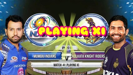 IPL 2018 Match 41- Mumbai Indians (MI) vs Kolkata Knight Riders (KKR) Playing XI & Match Predictions