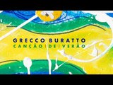 Grecco Buratto - Canção de verão