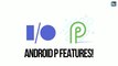 Android P features announced at Google I/O 2018