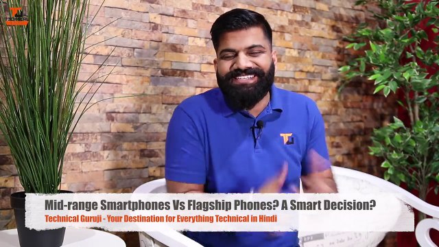 Mid-range Smartphones Vs Flagship Phones A Smart Decision Technical Guruji