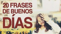 20 Frases de buenos días para despertar bien cada mañana ☀️☕️