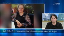 Rudina/ Tatjana Nurçe: “Lufta” e veshtire me kancerin e gjirit (14.11.17)