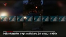 U KAPEN NE FLAGRANCE ME 20 KILOGRAM KANABIS  - News, Lajme - Kanali 8