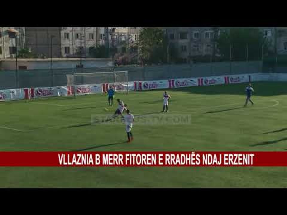 VLLAZNIA B MERR FITOREN E RRADHËS NDAJ ERZENIT