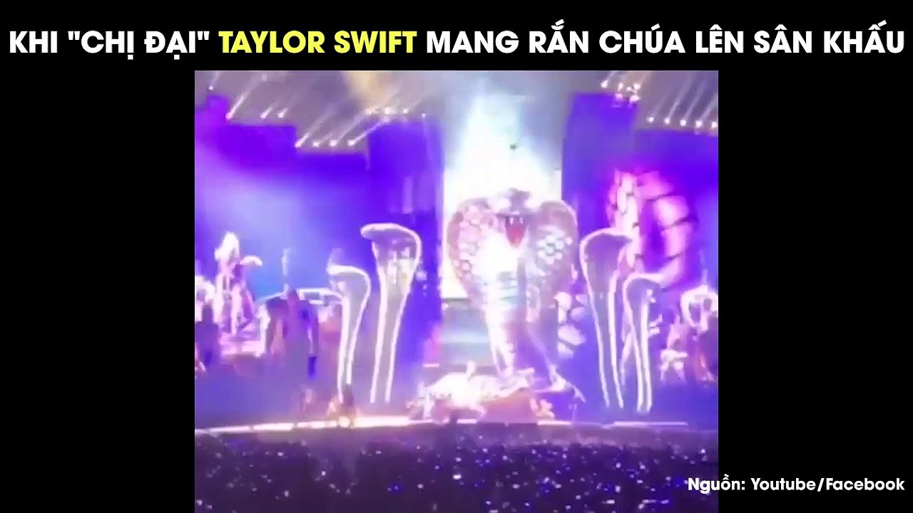 Taylor Swift khoe đẳng cấp "chị đại" chơi trội mang rắn chúa khổng lồ to hàng chục mét lên sân khấu