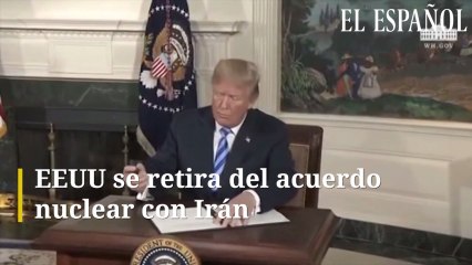 EEUU se retira del acuerdo nuclear con Irán