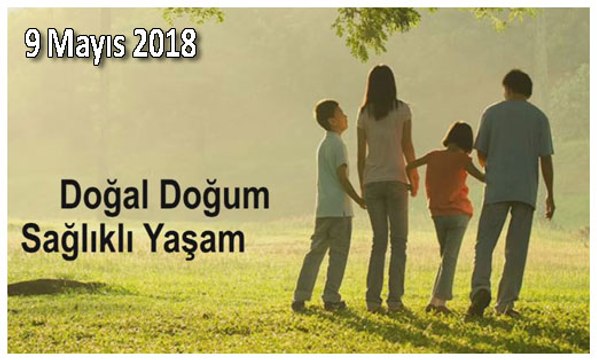 9 MAYIS 2018 DOĞAL DOĞUM SAĞLIKLI YAŞAM BÖLÜM 1