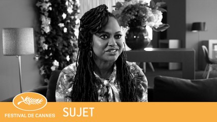 AVA DUVERNAY - CANNES 2018 - SUJET - VF