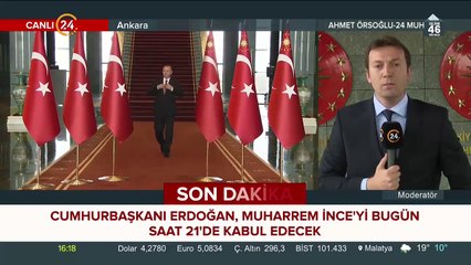 Cumhurbaşkanı Erdoğan, Muharrem İnce'yi bugün saat 21'de kabul edecek