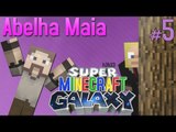 Minecraft Galaxy - Abelha Maia - #5 (c/ Wuant)