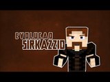 ESPECIAL 10K INSCRITOS! SirKazzio - Evolução (Bonus: Livestream 28/03/2013)