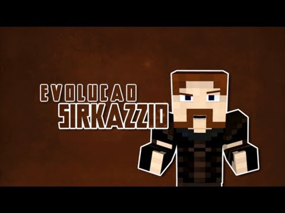 ESPECIAL 10K INSCRITOS! SirKazzio - Evolução (Bonus: Livestream 28/03/2013)