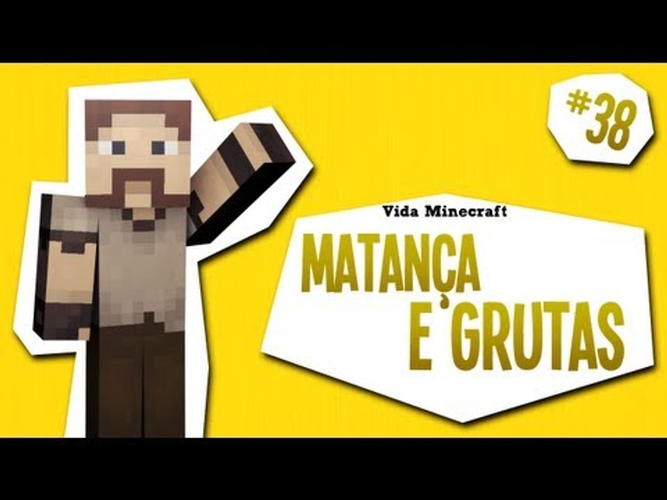 Vida Minecraft - Matança e Grutas - #38