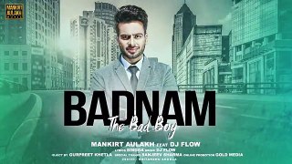 MANKIRT AULAKH - BADNAM (The Bad Boy) Dj Flow _ Latest Punjabi Songs 2017 _ GK.DIGITAL ( 360 X 640 )