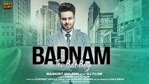 MANKIRT AULAKH - BADNAM (The Bad Boy) Dj Flow _ Latest Punjabi Songs 2017 _ GK.DIGITAL ( 360 X 640 )