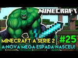 Minecraft: A SÉRIE 2 - #25 - A NOVA MEGA ESPADA NASCEU!!