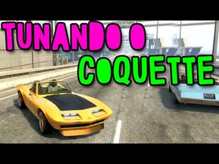 GTA V ONLINE - TUNANDO O COQUETTE!! CARRO DO AGENTE 007!!