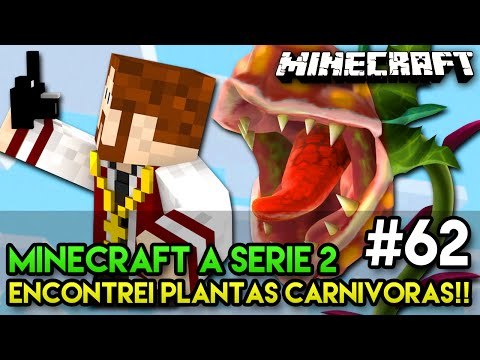 Minecraft: A SÉRIE 2 - #62 - ENCONTREI PLANTAS CARNÍVORAS!! :O