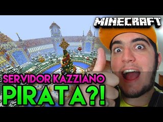 UM SERVIDOR KAZZIANO PIRATA?!