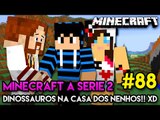 Minecraft: A SÉRIE 2 - #88 - DINOSSAUROS NA CASA DOS NENHOS!! xD