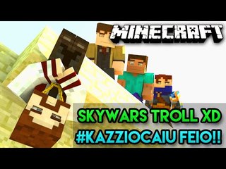 UM SKYWARS TROLL xD #KAZZIOCAIU! HAHAH