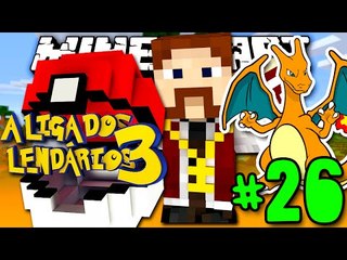LIGA DOS LENDÁRIOS 3 - O SUPER MEGA CHARIZARD!! - #26 - Minecraft