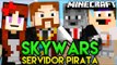SKYWARS - SERVIDOR PIRATA ÉPICO! (c/ Wolff, Miss e Luiz) - Minecraft