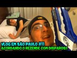 ACORDANDO O REZENDE COM DISPAROS DE NERF!! - VLOG EM SÃO PAULO #11